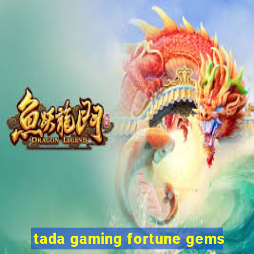 tada gaming fortune gems